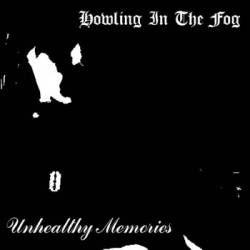 Howling In The Fog : Unhealthy Memories